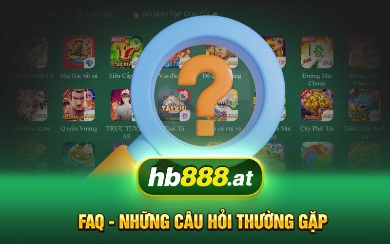 FAQ Giải đáp thắc mắc cho anh em về HB88