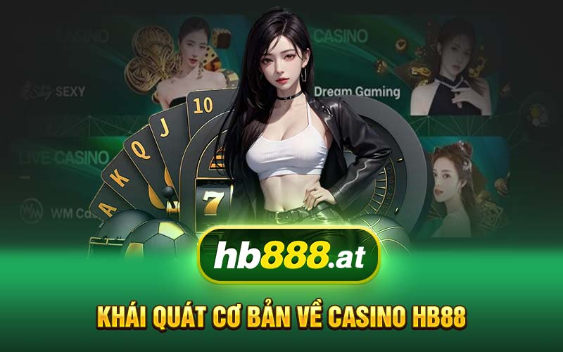 Khái quát cơ bản về casino HB88