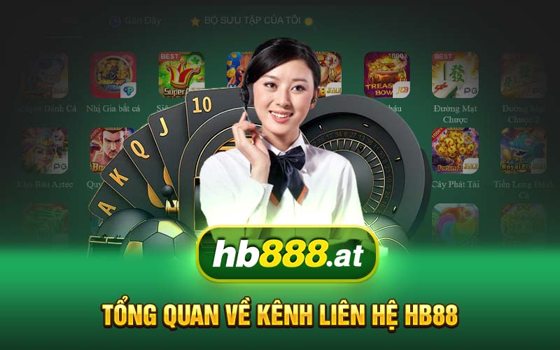 Tổng quan về kênh liên hệ HB88