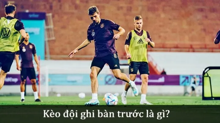 Hiểu biết về Kèo đội ghi bàn trước 