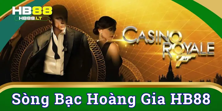 Sòng bạc hoàng gia - Thiên đường giải trí đẳng cấp dành cho mọi game thủ